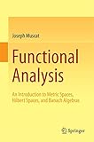 Functional Analysis An Introduction To Metric Spaces Hilbert Spaces And Banach Algebras