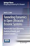 Tunneling dynamics in open ultracold bosonic systems : numerically exact dynamics, analytical models, and control schemes