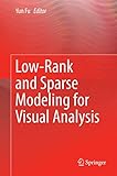 Lowrank And Sparse Modeling For Visual Analysis