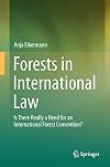 Forests in International Law: Is There Really a Need for an International Forest Convention?