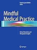 Mindful Medical Practice Clinical Narratives And Therapeutic Insights