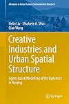 Creative industries and urban spatial structure : agent-based modelling of the dynamics in Nanjing