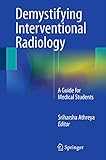 Demystifying Interventional Radiology A Guide For Medical Students