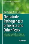 Nematode pathogenesis of insects and other pests : ecology and applied technologies for sustainable plant and crop protection