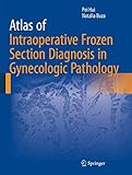 Atlas Of Intraoperative Frozen Section Diagnosis In Gynecologic Pathology