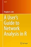 A User's Guide to Network Analysis in R