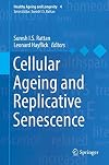Cellular Ageing and Replicative Senescence (Healthy Ageing and Longevity, 4)