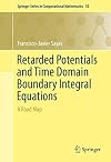 Retarded Potentials and Time Domain Boundary Integral Equations A Road Map