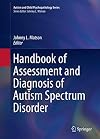 Handbook of assessment and diagnosis of autism spectrum disorder
