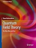 Quantum Field Theory The Why What And How