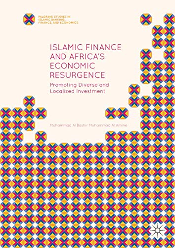 Islamic Finance and Africa's Economic Resurgence: Promoting Diverse and Localized Investment (Palgrave Studies in Islamic Banking， Finance， and Economics) [ハードカバー] Muhammad Al Amine， Muhammad Al Bashi Details for: Islamic finance and Africa's economic