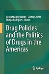 Drug Policies and the Politics of Drugs in the Americas
