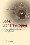 Codes Ciphers And Spies Tales Of Military Intelligence In World War I