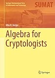 Algebra For Cryptologists