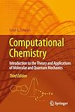 Computational Chemistry Introduction To The Theory And Applications Of Molecular And Quantum Mechanics