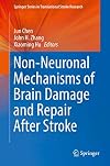 Non-Neuronal Mechanisms of Brain Damage and Repair After Stroke (Springer Series in Translational Stroke Research)