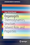 Organogels Thermodynamics Structure Solvent Role And Properties