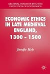 Economic ethics in late Medieval England, 1300-1500