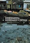 Environmental governance in Vietnam : institutional reforms and failures