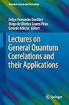 Lectures on general quantum correlations and their applications