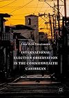 International election observation in the commonwealth Caribbean : race, aid and democratization