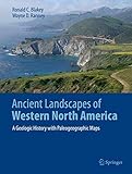 Ancient Landscapes Of Western North America A Geologic History With Paleogeographic Maps