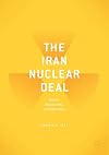 The Iran nuclear deal : bombs, bureaucrats, and billionaires