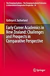 Early career academics in New Zealand : challenges and prospects in comparative perspective
