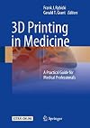 3D Printing in Medicine A Practical Guide for Medical Professionals