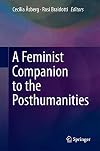 A Feminist Companion to the Posthumanities