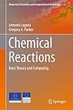 Chemical Reactions Basic Theory And Computing Theoretical Chemistry And Computational Modelling