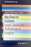 Big Data in Context: Legal, Social and Technological Insights (SpringerBriefs in Law)