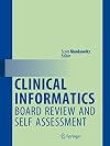 Clinical Informatics Board Review and Self Assessment