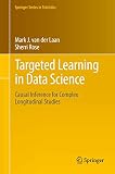 Targeted Learning In Data Science Causal Inference For Complex Longitudinal Studies