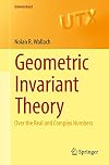 Geometric Invariant Theory: Over the Real and Complex Numbers (Universitext)
