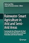 Rainwater-Smart Agriculture in Arid and Semi-Arid Areas Fostering the Use of Rainwater for Food Security, Poverty Alleviation, Landscape Restoration and Climate Resilience