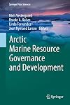 Arctic Marine Resource Governance and Development (Springer Polar Sciences)