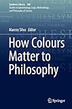 How Colours Matter To Philosophy Synthese Library