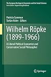 Wilhelm Röpke (1899–1966) A Liberal Political Economist and Conservative Social Philosopher