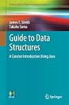 Guide to Data Structures: A Concise Introduction Using Java (Undergraduate Topics in Computer Science)