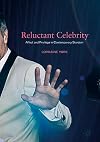 Reluctant celebrity : affect and privilege in contemporary stardom