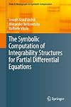 The Symbolic Computation of Integrability Structures for Partial Differential Equations (Texts & Monographs in Symbolic Computation)