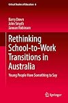 Rethinking School-To-Work Transitions in Australia : Young People Have Something to Say