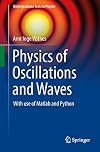Physics of Oscillations and Waves: With use of Matlab and Python (Undergraduate Texts in Physics)