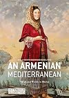 An Armenian Mediterranean: Words and Worlds in Motion (Mediterranean Perspectives)