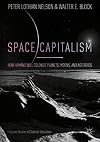 Space Capitalism: How Humans will Colonize Planets, Moons, and Asteroids (Palgrave Studies in Classical Liberalism)