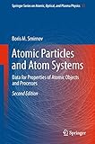 Atomic Particles And Atom Systems Data For Properties Of Atomic Objects And Processes Springer Series On Atomic Optical And Plasma Physics