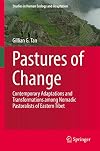 Pastures of Change Contemporary Adaptations and Transformations among Nomadic Pastoralists of Eastern Tibet