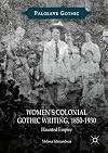 Womenโs Colonial Gothic Writing, 1850-1930: Haunted Empire (Palgrave Gothic)