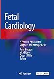Fetal Cardiology A Practical Approach To Diagnosis And Management